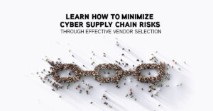 Minimize Cyber Supply Chain Risks